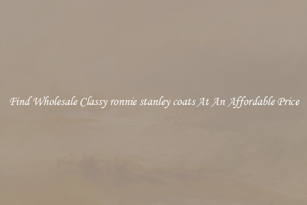 Find Wholesale Classy ronnie stanley coats At An Affordable Price