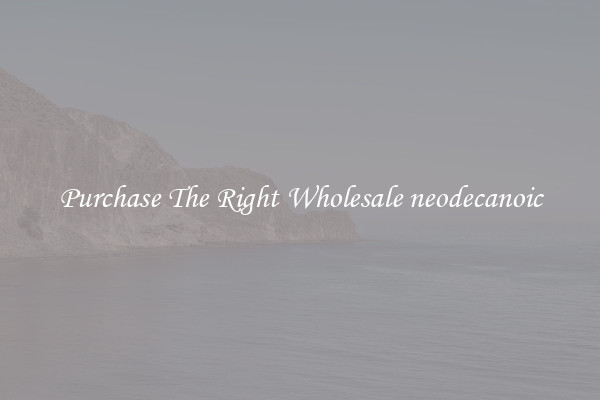 Purchase The Right Wholesale neodecanoic