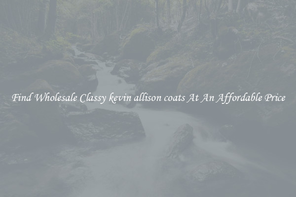 Find Wholesale Classy kevin allison coats At An Affordable Price