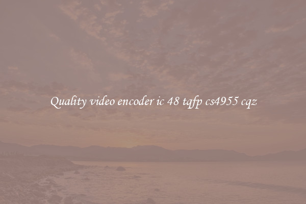 Quality video encoder ic 48 tqfp cs4955 cqz