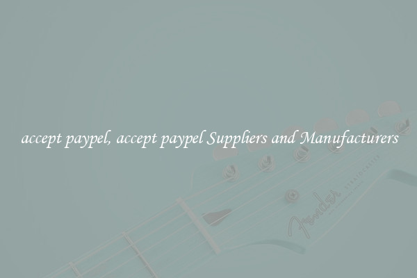 accept paypel, accept paypel Suppliers and Manufacturers