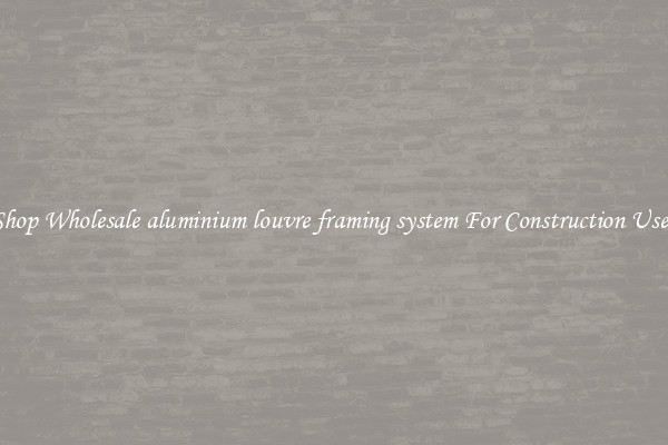 Shop Wholesale aluminium louvre framing system For Construction Uses