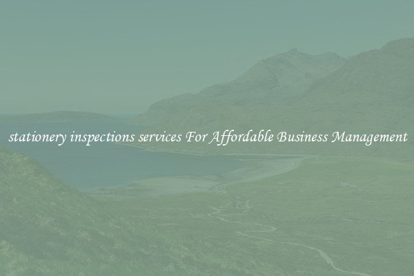 stationery inspections services For Affordable Business Management