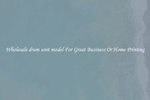 Wholesale drum unit model For Great Business Or Home Printing