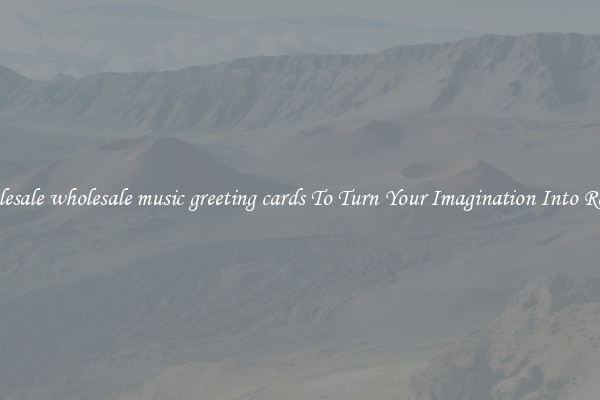 Wholesale wholesale music greeting cards To Turn Your Imagination Into Reality