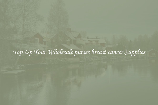 Top Up Your Wholesale purses breast cancer Supplies
