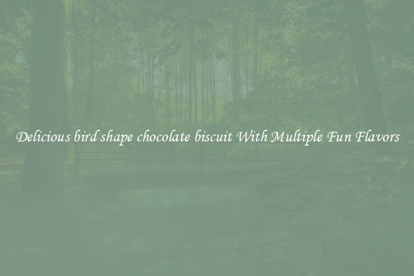 Delicious bird shape chocolate biscuit With Multiple Fun Flavors