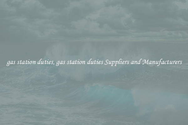 gas station duties, gas station duties Suppliers and Manufacturers