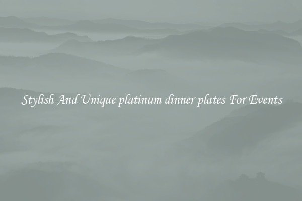 Stylish And Unique platinum dinner plates For Events