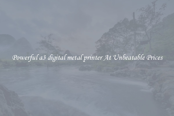 Powerful a3 digital metal printer At Unbeatable Prices