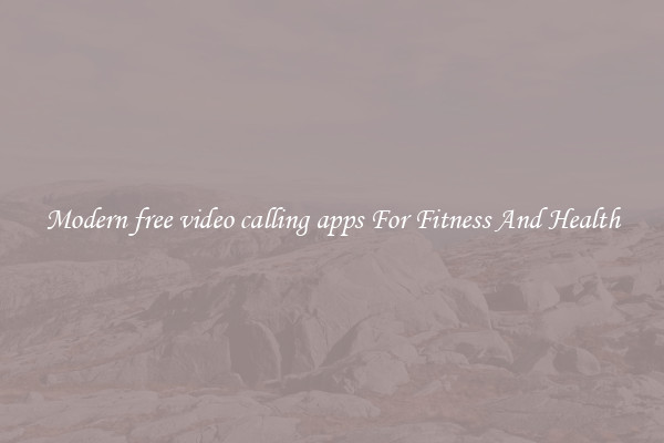 Modern free video calling apps For Fitness And Health