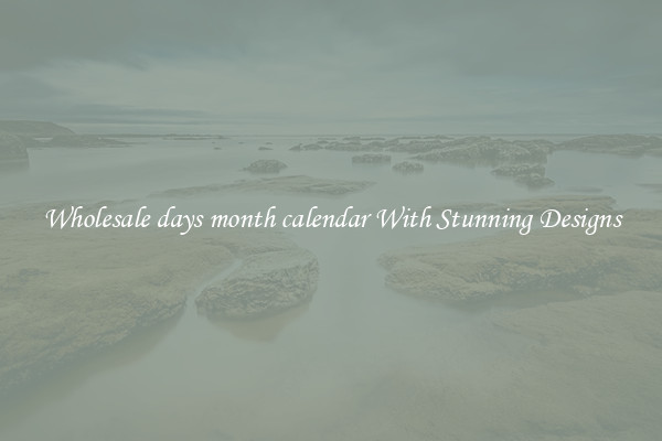 Wholesale days month calendar With Stunning Designs