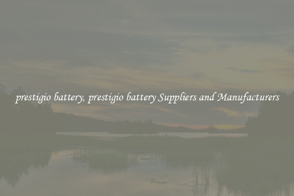 prestigio battery, prestigio battery Suppliers and Manufacturers