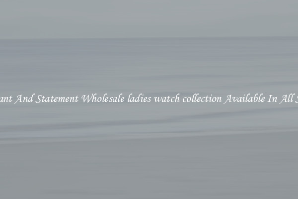Elegant And Statement Wholesale ladies watch collection Available In All Styles