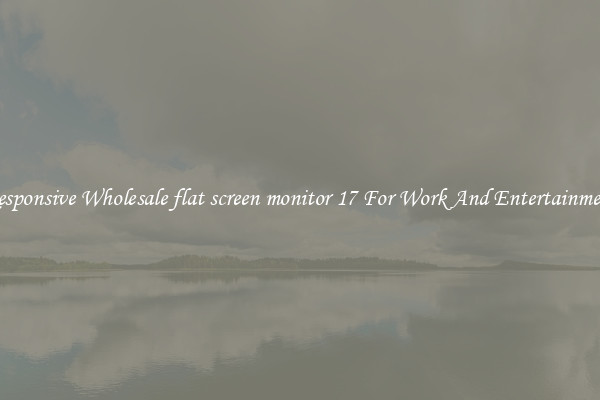 Responsive Wholesale flat screen monitor 17 For Work And Entertainment