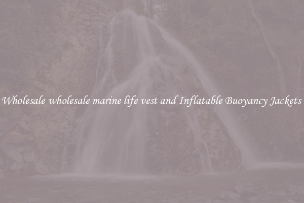 Wholesale wholesale marine life vest and Inflatable Buoyancy Jackets 