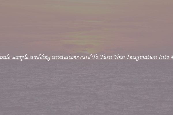 Wholesale sample wedding invitations card To Turn Your Imagination Into Reality