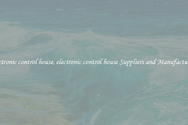 electronic control house, electronic control house Suppliers and Manufacturers