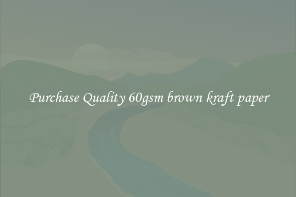 Purchase Quality 60gsm brown kraft paper