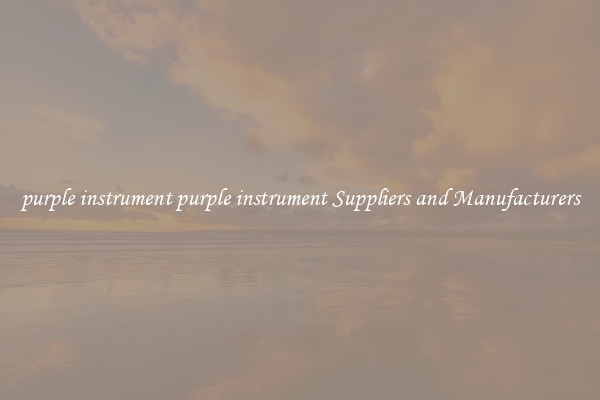 purple instrument purple instrument Suppliers and Manufacturers