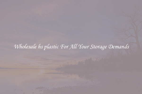 Wholesale hs plastic For All Your Storage Demands