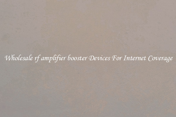Wholesale rf amplifier booster Devices For Internet Coverage
