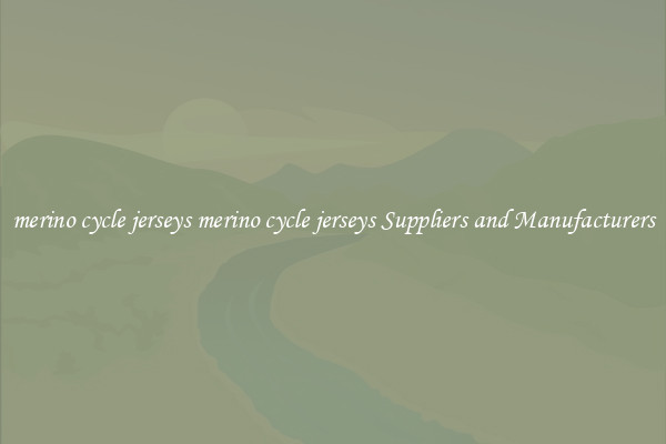 merino cycle jerseys merino cycle jerseys Suppliers and Manufacturers