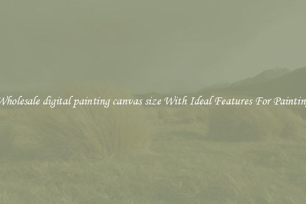 Wholesale digital painting canvas size With Ideal Features For Painting