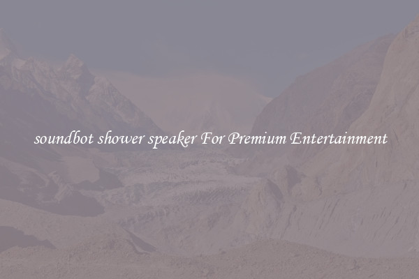 soundbot shower speaker For Premium Entertainment