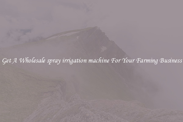 Get A Wholesale spray irrigation machine For Your Farming Business