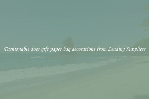 Fashionable door gift paper bag decorations from Leading Suppliers