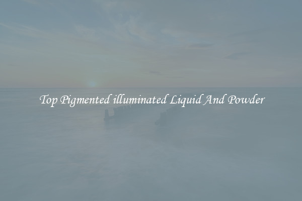 Top Pigmented illuminated Liquid And Powder