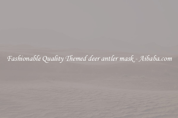 Fashionable Quality Themed deer antler mask - Aibaba.com