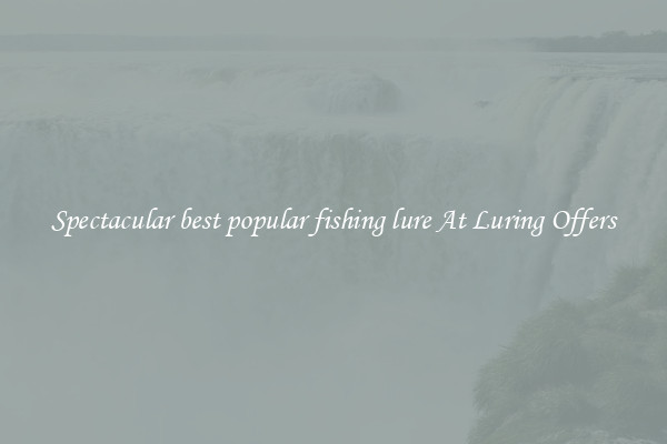 Spectacular best popular fishing lure At Luring Offers