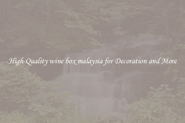 High-Quality wine box malaysia for Decoration and More