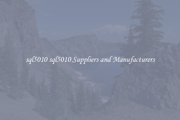 sql5010 sql5010 Suppliers and Manufacturers