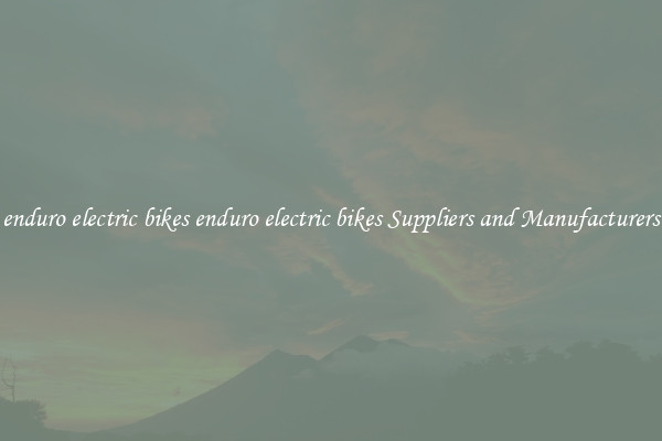 enduro electric bikes enduro electric bikes Suppliers and Manufacturers
