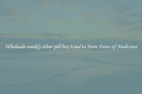 Wholesale weekly silver pill box Used to Store Doses of Medicines