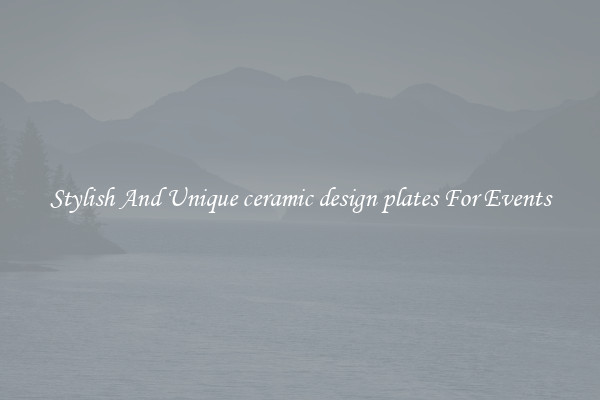 Stylish And Unique ceramic design plates For Events