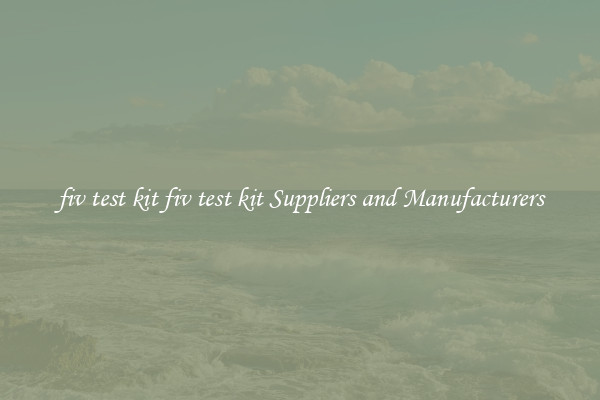 fiv test kit fiv test kit Suppliers and Manufacturers